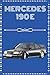 Mercedes 190 E: Carnet pour les passionnés de la Mercedes 190 E| Cadeau original | format A5 | 120 pages