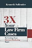 3X Your Law Firm Cases: By Getting Your Internet Marketing Right