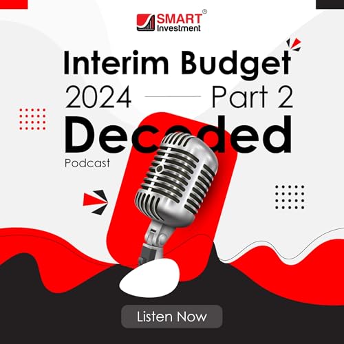 Interim Budget Decoded - Part 2 | Smart Investment