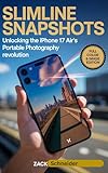 Slimline Snapshots: Unlocking the iPhone 17 Air's Portable Photography Revolution (iPhone 17 Air Camera Guide) (English Edition)