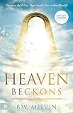 Heaven Beckons: Discover the Glory That Awaits You in the Afterlife (An NDE Collection)