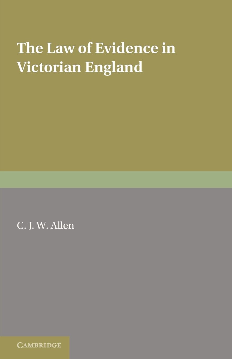 The Law of Evidence in Victorian England (Cambridge Studies in English Legal History)