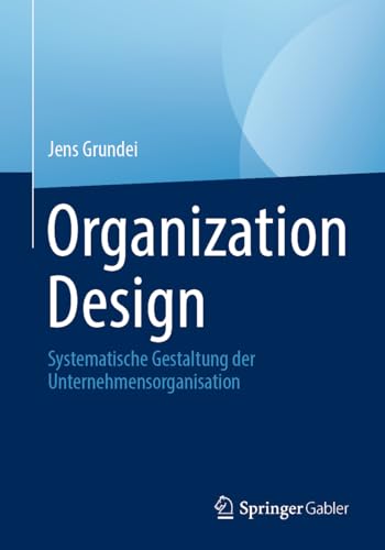 Organization Design: Systematische Gestaltung der Unternehmensorganisation