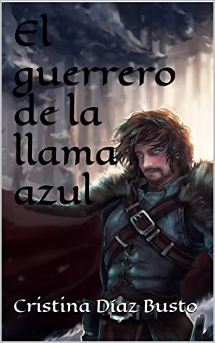 El guerrero de la llama azul (Spanish Edition)