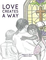Love Creates A Way: A Children's Adoption Story 1548447579 Book Cover