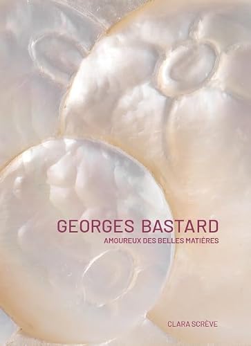Georges Bastard: Amoureux des belles matières