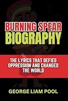Burning Spear Biography: The Lyrics That Defied Oppression and Changed the World (Legends Who Shaped History) B0DXD3CS3H Book Cover
