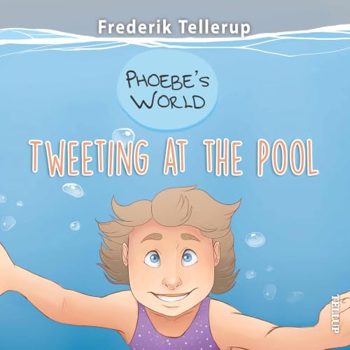Diseño de la portada del título Phoebe&rsquo;s World #1: Tweeting at the Pool