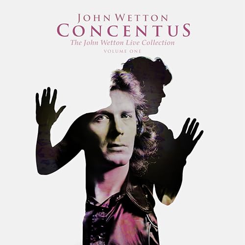 Concentus-the John Wetton Live Collection Volume 1