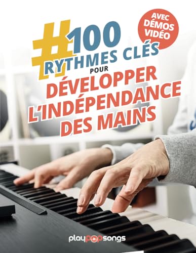 100 Rythmes Clés pour Développer l'Indépendance des Mains au Piano