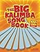 The Big Kalimba Songbook: 100+ Songs for kalimba in C (10 and 17 key)