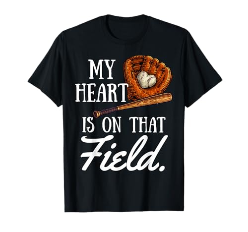 My Heart is on That Field Mother's Day for Baseball Mom T-Shirt