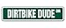 DIRTBIKE DUDE Street Sign motocross dirt bike racing bicycle cycle racer gift