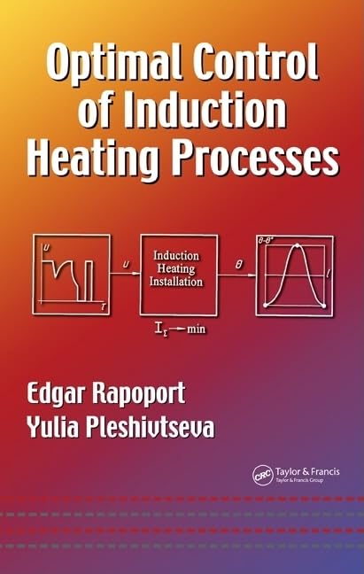 OPTIMAL CONTROL OF INDUCTION HEATING PROCESSES: 201 (Mechanical Engineering)