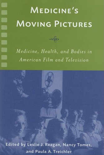 Medicine's Moving Pictures: Medicine, Health, and Bodies in American Film and Television