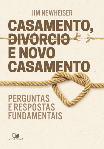 Casamento, Divórcio e Novo Casamento: Perguntas e Respostas Fundamentais