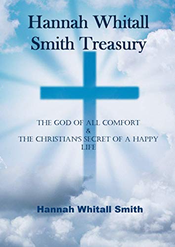 Hannah Whitall Smith Treasury The God of All Co... B08HRZJ4VN Book Cover