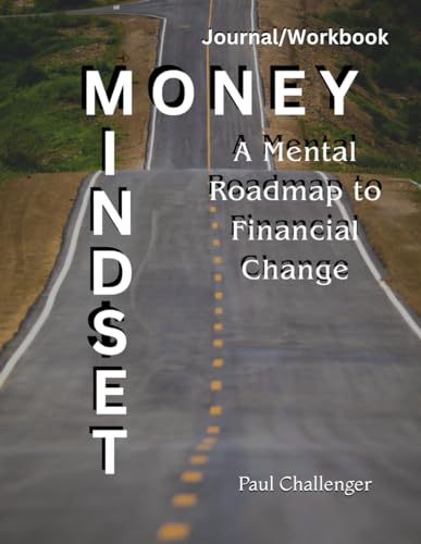 Money Mindset: A Mental Roadmap to Financial Change