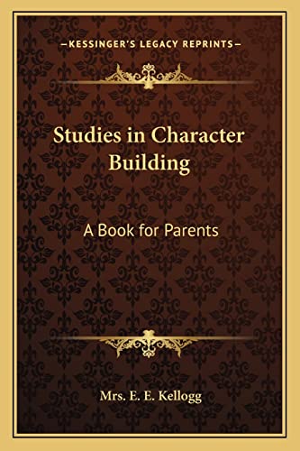 Studies in Character Building: A Book for Parents