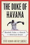 The Duke of Havana: Baseball, Cuba, and the Search for the American Dream