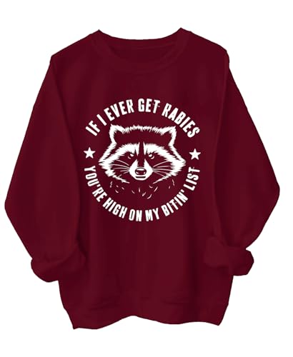 If I Ever Get Rabies Sweatshirt If I Ever Get Rabies You're High On My Bitin' List Sweatshirt