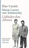 Liebhaber ohne Adresse: Briefwechsel 1942-1992 - Herausgeber: Ines Schlenker, Kristian Wachinger Elias Canetti, Marie-Louise von Motesiczky 