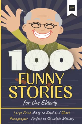 100 Funny Stories For The Elderly: Large Print, Easy To Read And Short Paragraphs, Perfect For Stimulate Memory (Short Stories In Large Print) #TOP28