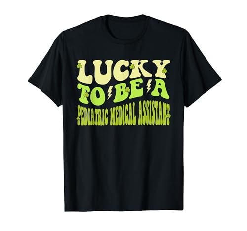 Lucky to be A Pediatric Medical Assistant St Patricks Day T-Shirt
