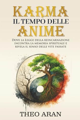 KARMA – IL TEMPO DELLE ANIME: Dove la Legge della Reincarnazione Incontra la Memoria Spirituale e Rivela il Senso delle Vite Passate.
