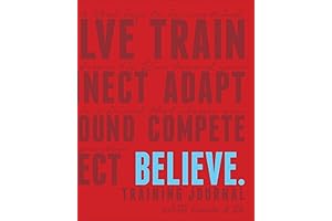 Believe Training Journal: A Yearlong Journey to Make You a More Powerful Runner