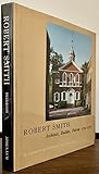 Robert Smith: Architect, Builder, Patriot, 1722-1777