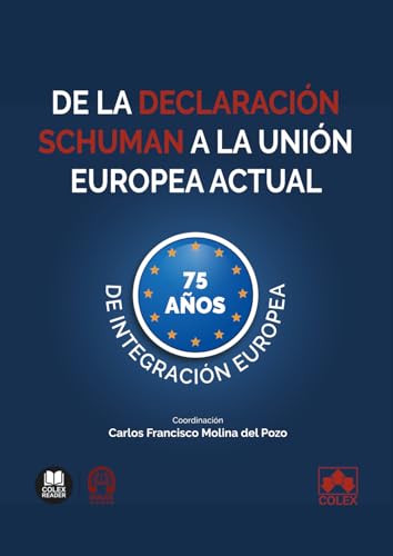 De la Declaración Schuman a la Unión Europea actual: (75 años de integración europea) (monografico)