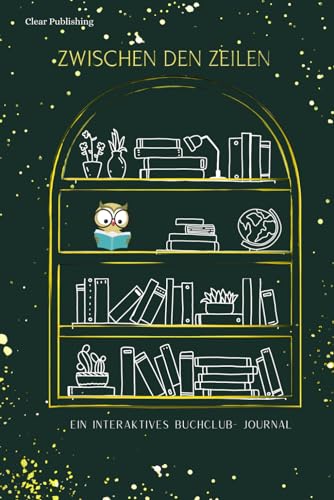 Zwischen den Zeilen I Ein interaktives Buchclub- Journal: Perfekt für Bücherliebhaber, Leseratten, Geschenk zum Geburtstag, Buchclub-Mitglieder usw.