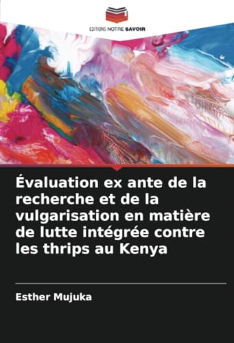 Évaluation ex ante de la recherche et de la vulgarisation en matière de lutte intégrée contre les thrips au Kenya (French Edition)