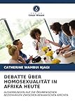 DEBATTE ÜBER HOMOSEXUALITÄT IN AFRIKA HEUTE: AUSWIRKUNGEN AUF DIE ÖKUMENISCHEN BEZIEHUNGEN ZWISCHEN KENIANISCHEN KIRCHEN