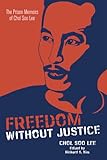Freedom without Justice: The Prison Memoirs of Chol Soo Lee (Intersections: Asian and Pacific American Transcultural Studies)