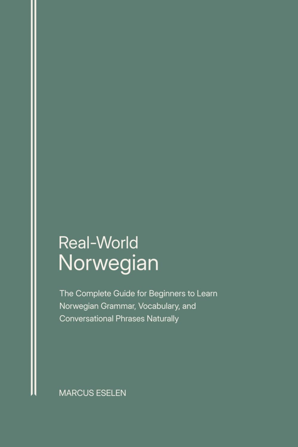 Real-World Norwegian: The Complete Guide for Beginners to Learn Norwegian Grammar, Vocabulary, and Conversational Phrases Naturally      Paperback – November 29, 2025