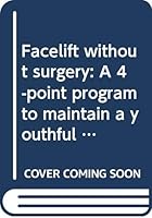 Facelift without surgery: A 4-point program to maintain a youthful face 0397013132 Book Cover