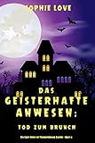 Das Geisterhafte Anwesen: Tod zum Brunch (Ein Cozy-Krimi mit Hundespürnase Casper — Buch 2)