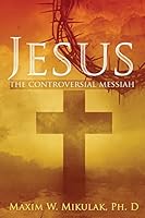 Jesus: The Controversial Messiah 1505561167 Book Cover