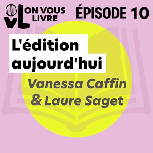 L'&eacute;dition aujourd'hui, avec Vanessa Caffin et Laure Saget