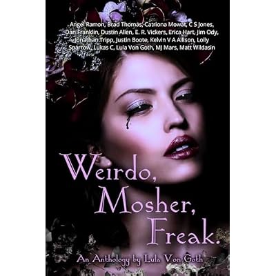 Weirdo, Mosher, Freak.