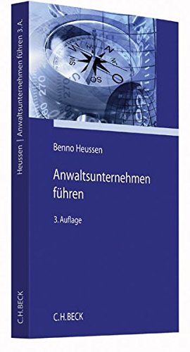 Anwaltsunternehmen führen: Erfahrungen, Ideen, Anregungen Francais PDF