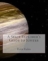 A Space Explorer's Guide to Jupiter 1518724205 Book Cover