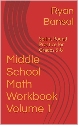 Middle School Math Workbook Volume 1: Sprint Round Practice for Grades 5-8