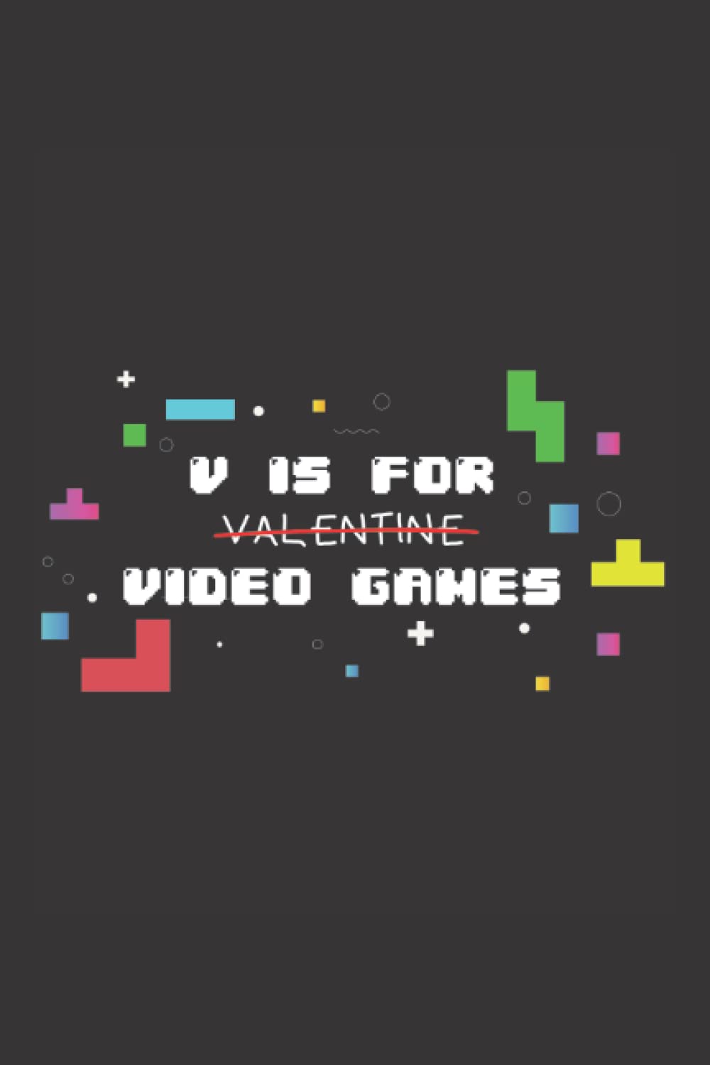 V Is For Video Games Funny Valentines Day Gamer Boy Men: Valentine's Day, Classy Gift to Celebrate this Special Event