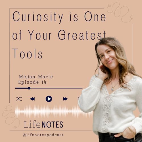 Ep. 14 Curiosity is One of Your Greatest Tools