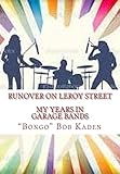 Runover on LeRoy Street: My Years in Garage Bands