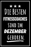 Die besten Fitnesscoaches sind im Dezember geboren: Notizbuch A5 I Dotted I 160 Seiten I Tolles Geschenk für Kollegen, Familie & Freunde