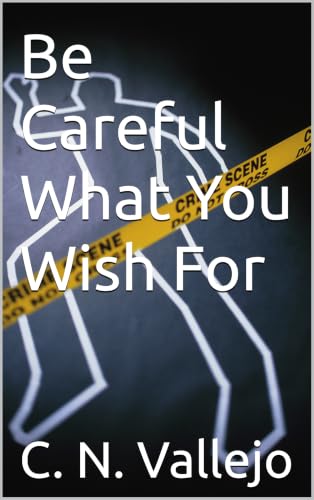 Be Careful What You Wish For (1)